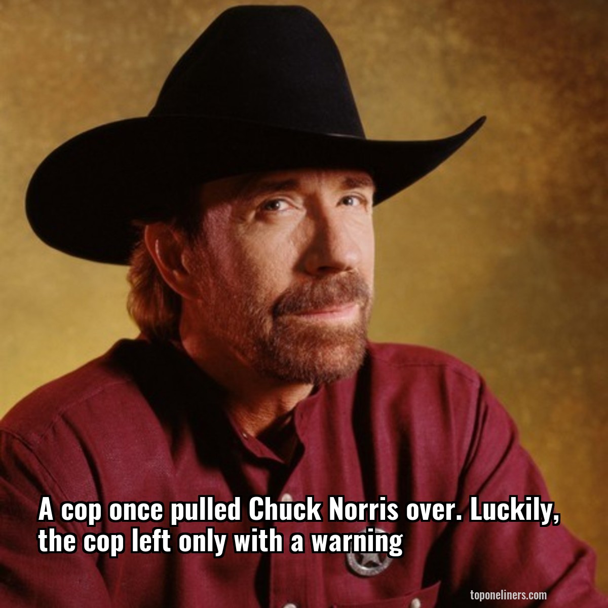 A cop once pulled Chuck Norris over. Luckily, the cop left only with a warning