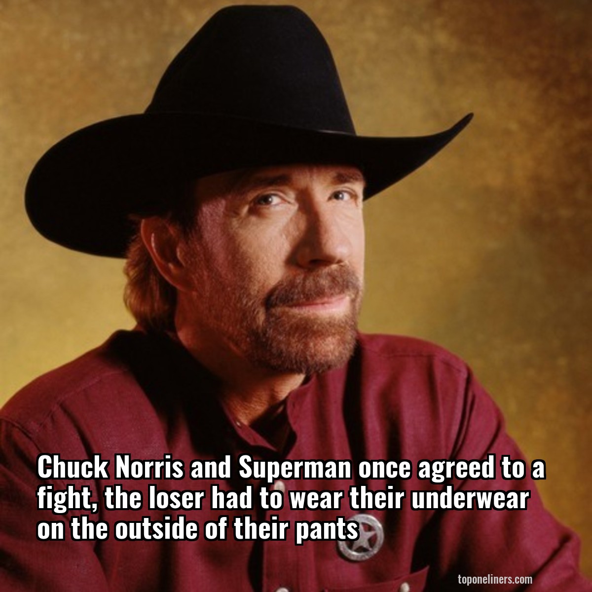Chuck Norris and Superman once agreed to a fight, the loser had to wear their underwear on the outside of their pants