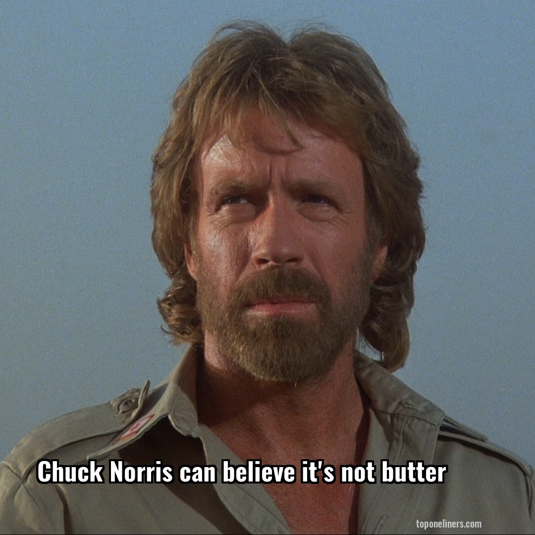Chuck Norris can believe it's not butter