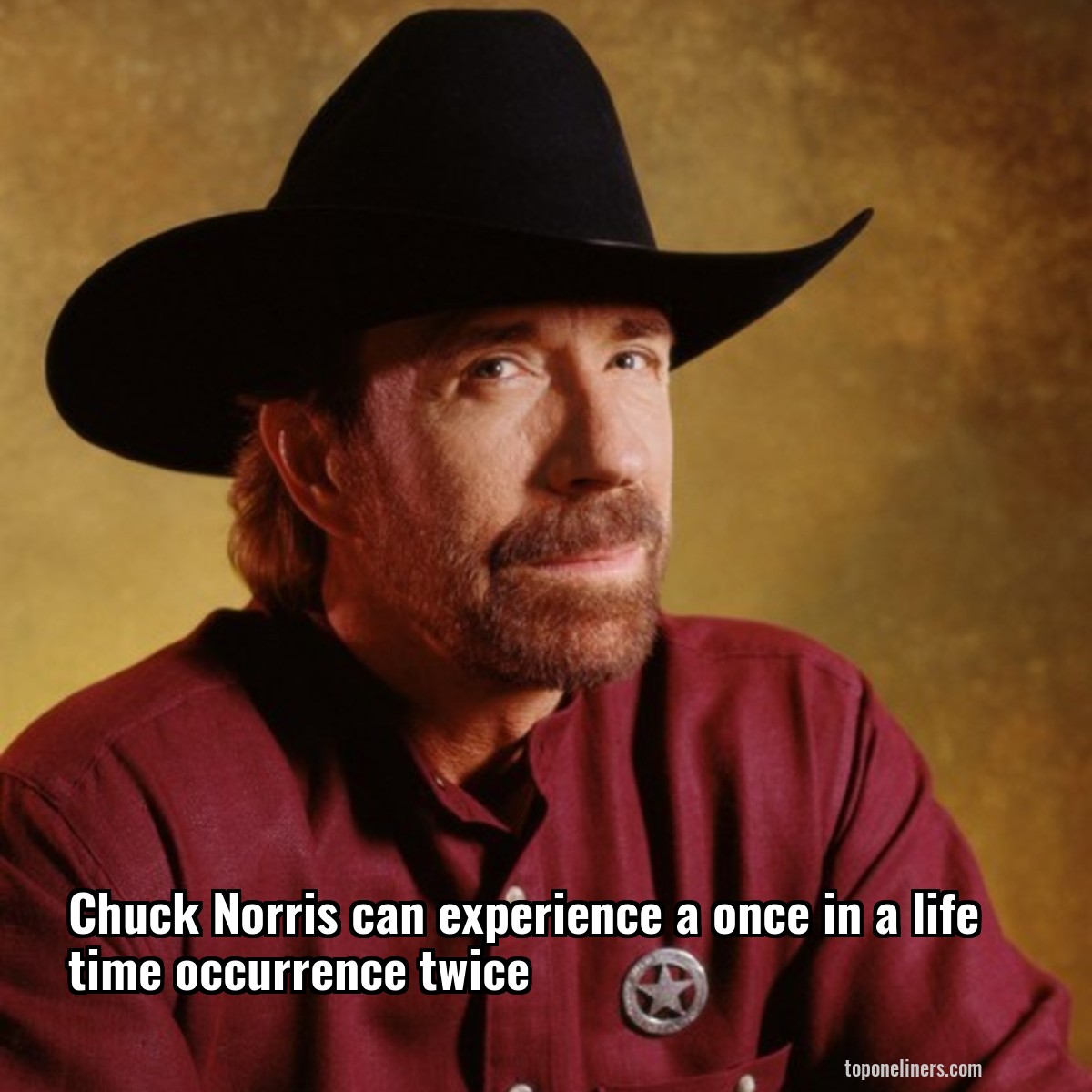 Chuck Norris can experience a once in a life time occurrence twice