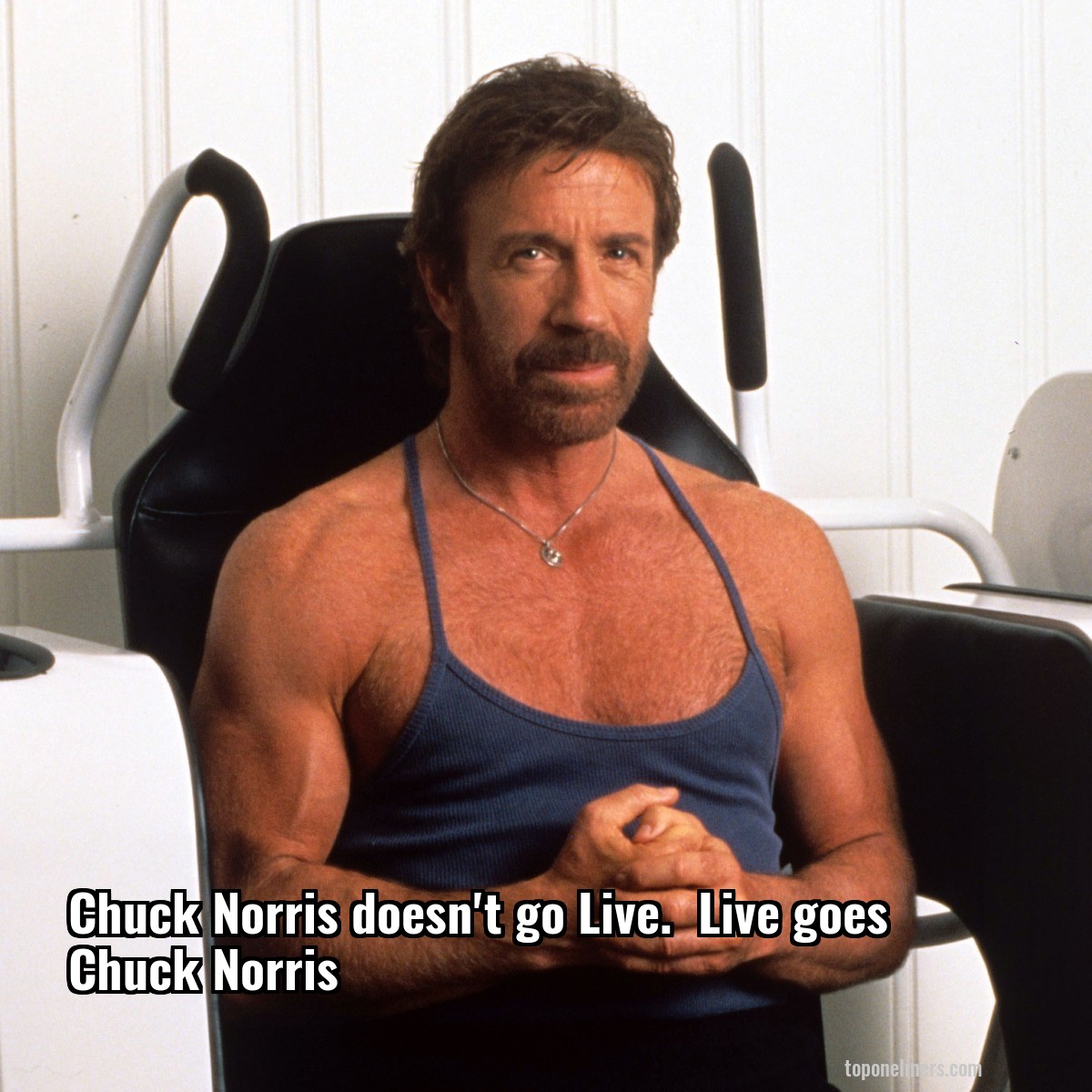 Chuck Norris doesn't go Live.  Live goes Chuck Norris