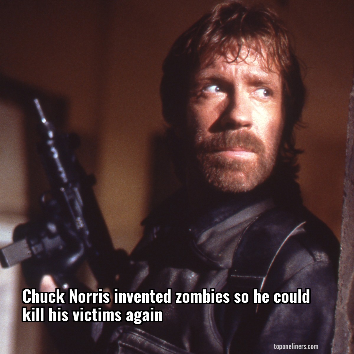 Chuck Norris invented zombies so he could kill his victims again