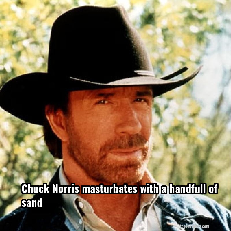 Chuck Norris masturbates with a handfull of sand