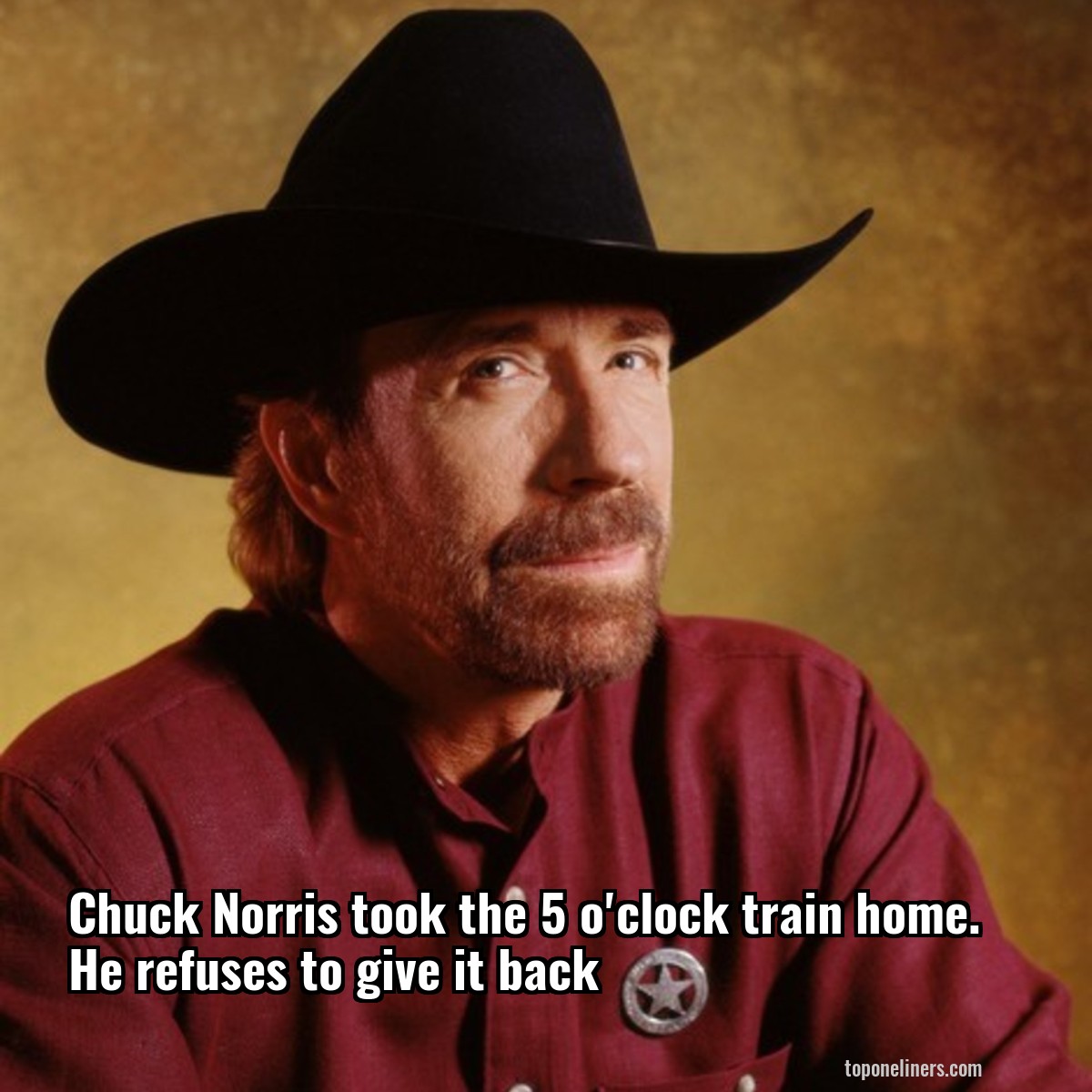 Chuck Norris took the 5 o'clock train home. He refuses to give it back