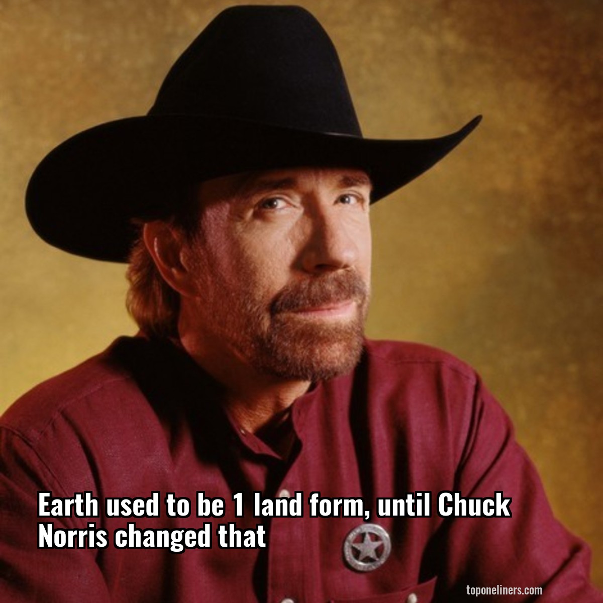 Earth used to be 1 land form, until Chuck Norris changed that