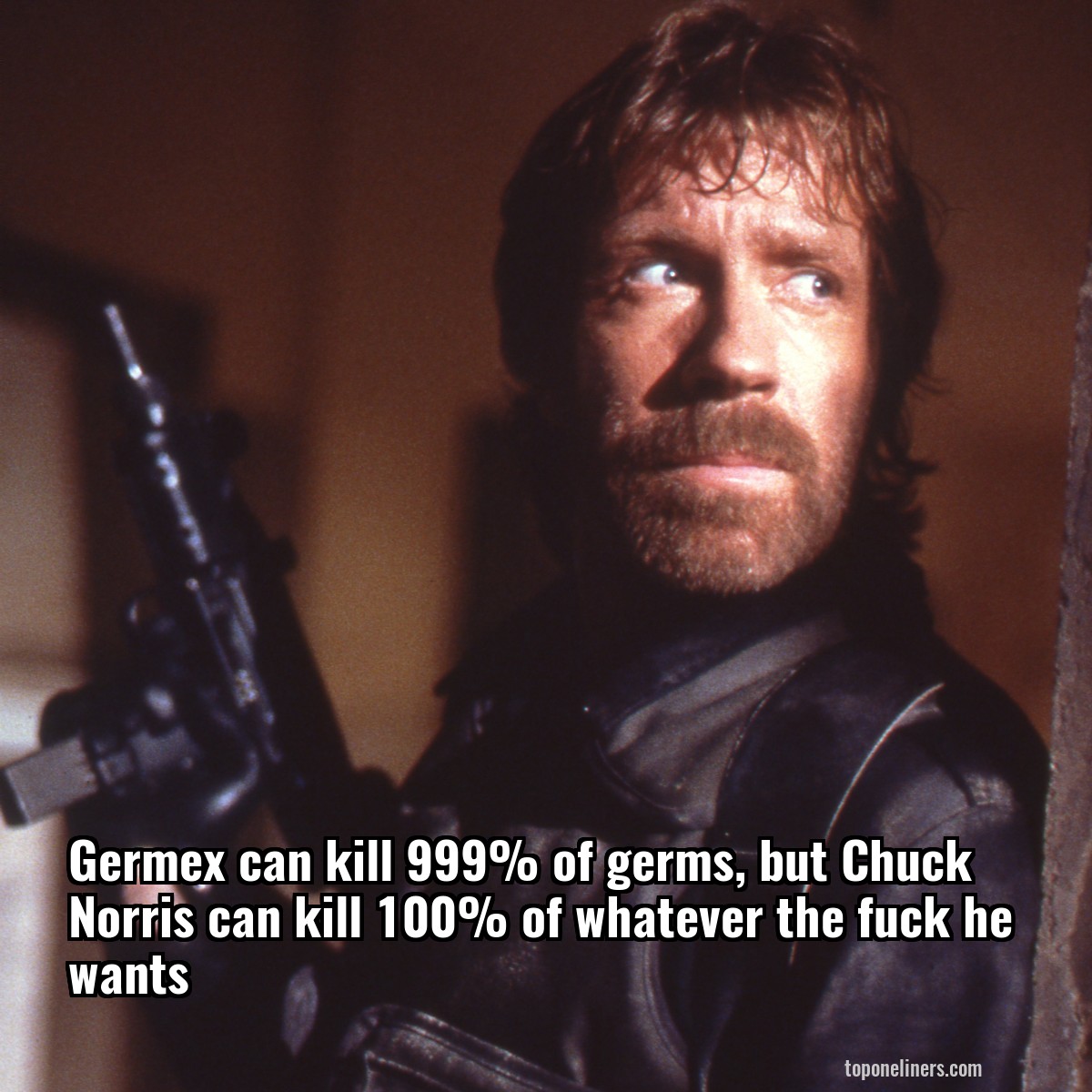 Germex can kill 999% of germs, but Chuck Norris can kill 100% of whatever the fuck he wants