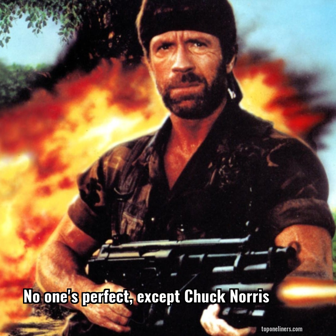No one's perfect, except Chuck Norris