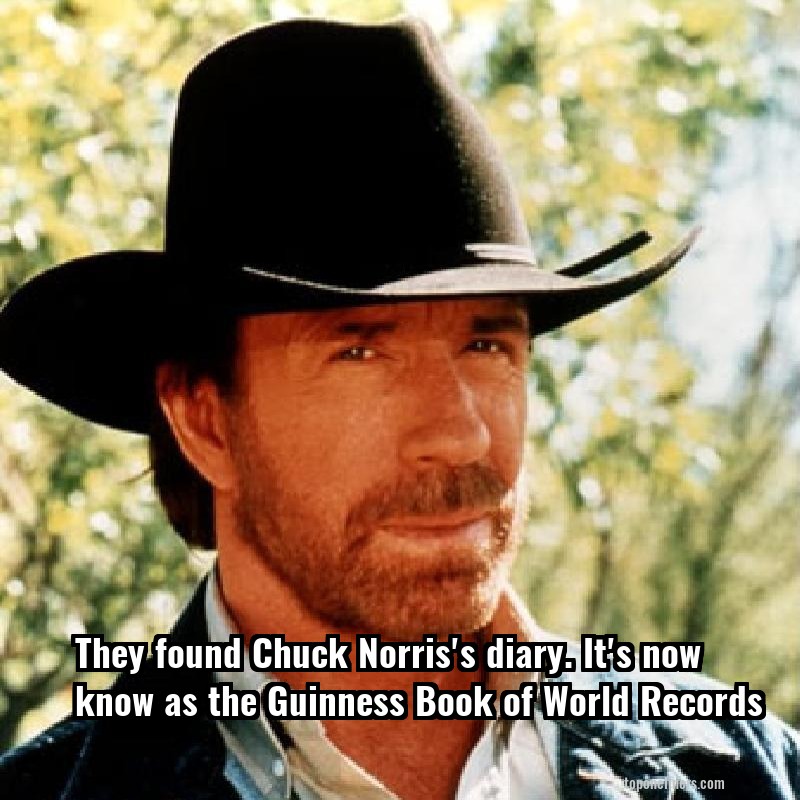 They found Chuck Norris's diary. It's now know as the Guinness Book of World Records