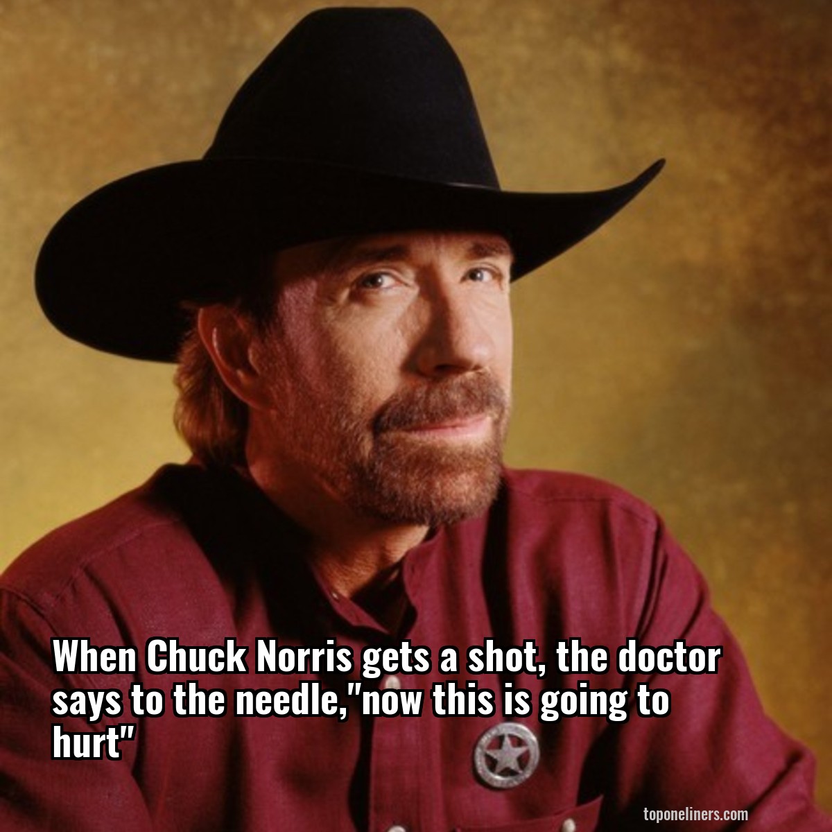 When Chuck Norris gets a shot, the doctor says to the needle,"now this is going to hurt"